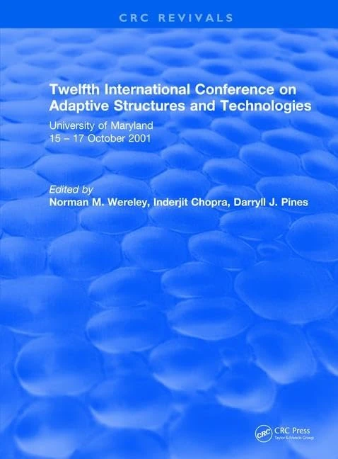 Twelfth International Conference on Adaptive Structures and Technologies: University of Maryland 15–17 October 2001 (CRC Press Revivals)