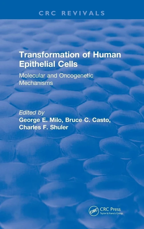 Transformation of Human Epithelial Cells (1992): Molecular and Oncogenetic Mechanisms (CRC Press Revivals)