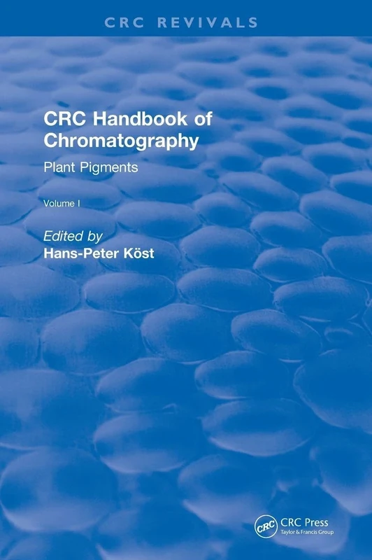 CRC Handbook of Chromatography: Volume I: Plant Pigments (CRC Press Revivals)