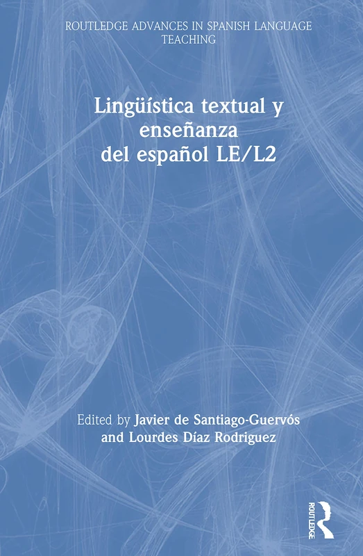 Lingüística textual y enseñanza del español LE/L2 (Routledge Advances in Spanish Language Teaching)