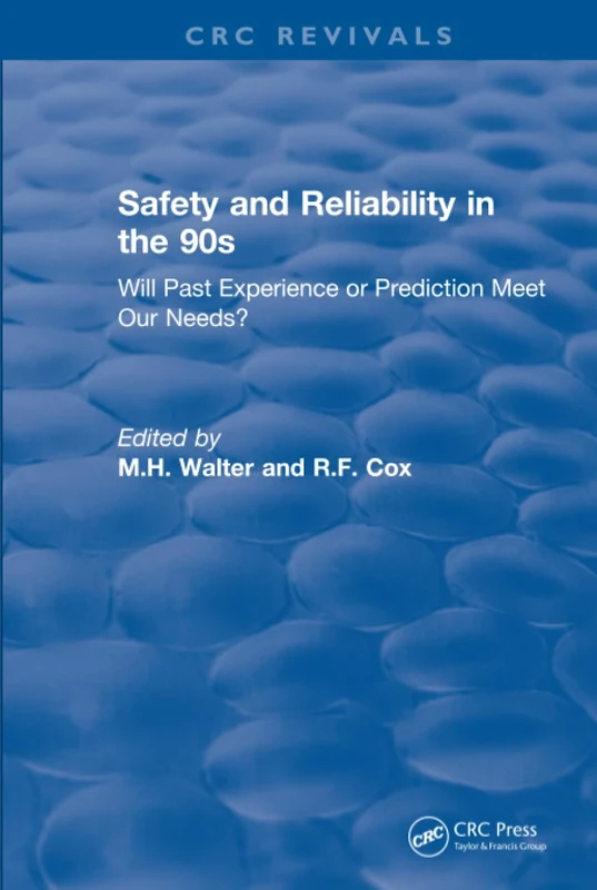 Revival: Safety and Reliability in the 90s (1990): Will past experience or prediction meet our needs? (CRC Press Revivals)