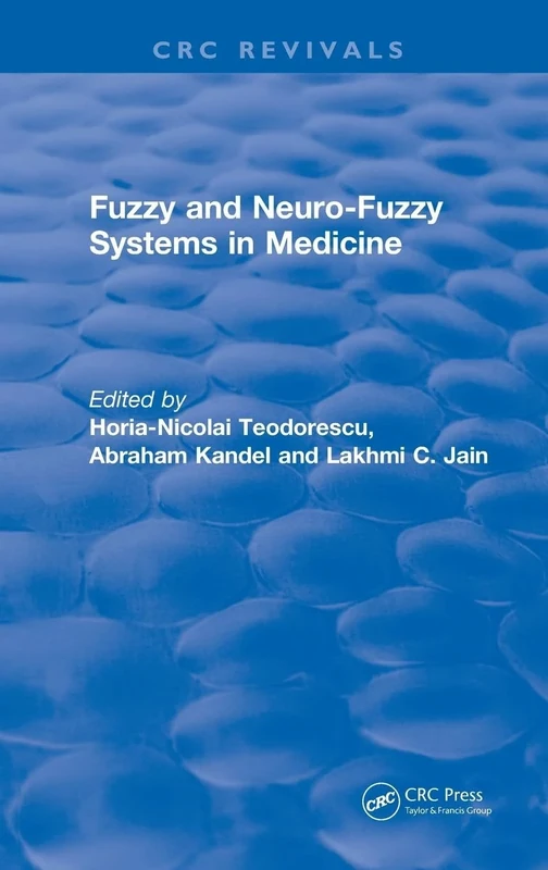 Fuzzy and Neuro-Fuzzy Systems in Medicine (CRC Press Revivals)