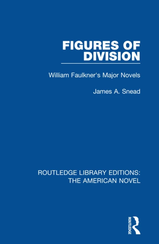 Routledge Figures of Division: William Faulkner's Major Novels