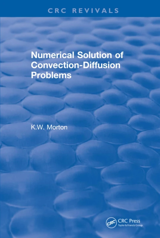 Revival: Numerical Solution Of Convection-Diffusion Problems (1996) (CRC Press Revivals)