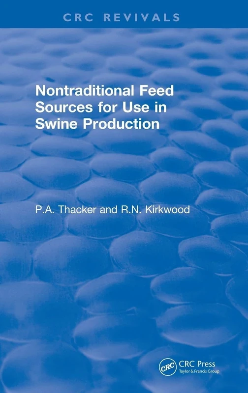 Non-Traditional Feeds for Use in Swine Production (1992) (CRC Press Revivals)