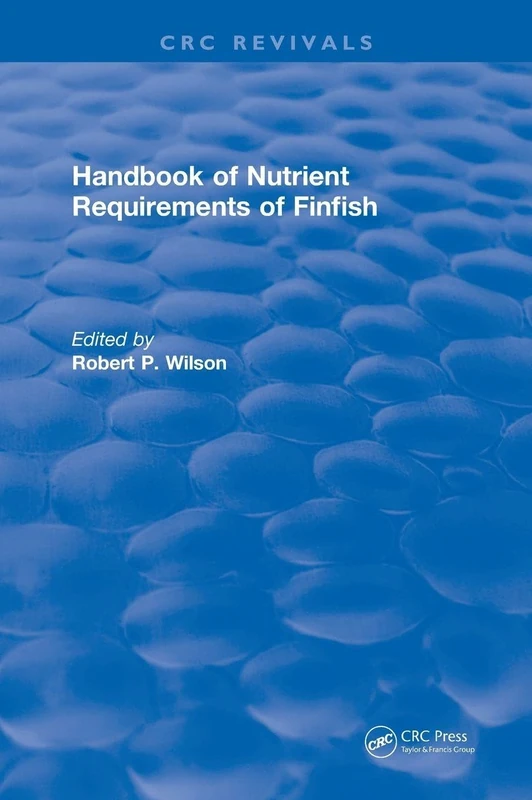 Handbook of Nutrient Requirements of Finfish (1991) (CRC Press Revivals)