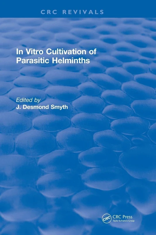 In Vitro Cultivation of Parasitic Helminths (1990) (CRC Press Revivals)