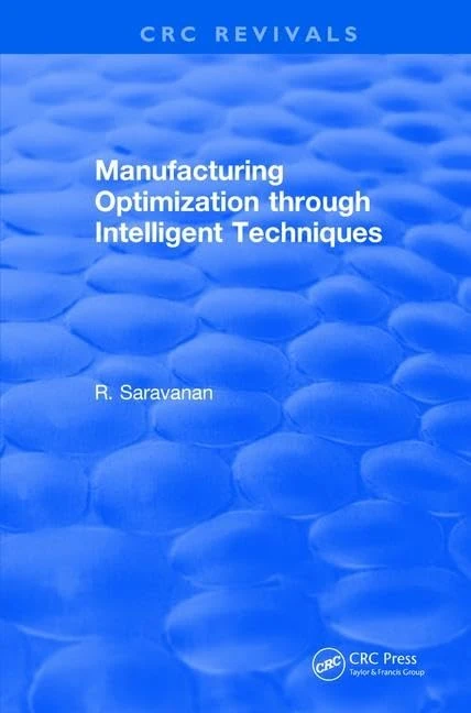 Manufacturing Optimization through Intelligent Techniques (2006) (CRC Press Revivals)
