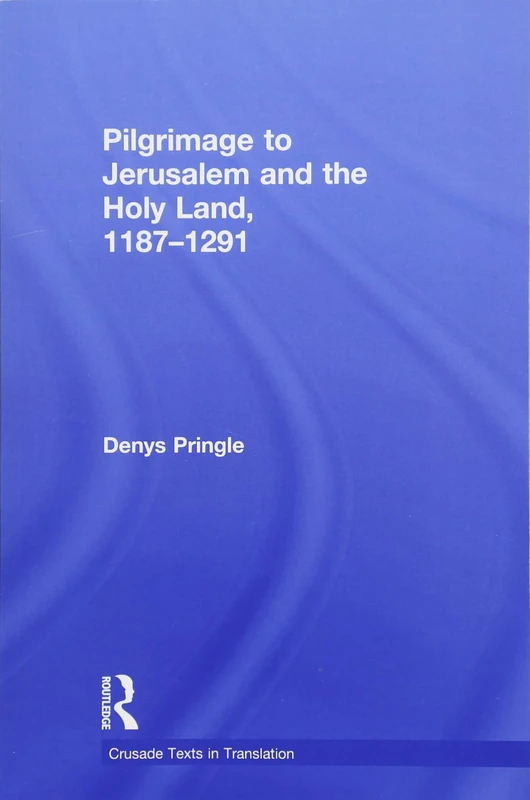 Pilgrimage to Jerusalem and the Holy Land, 1187–1291 (Crusade Texts in Translation)