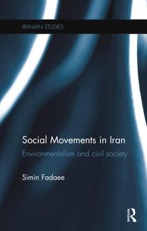 Social Movements in Iran: Environmentalism and Civil Society (Iranian Studies)