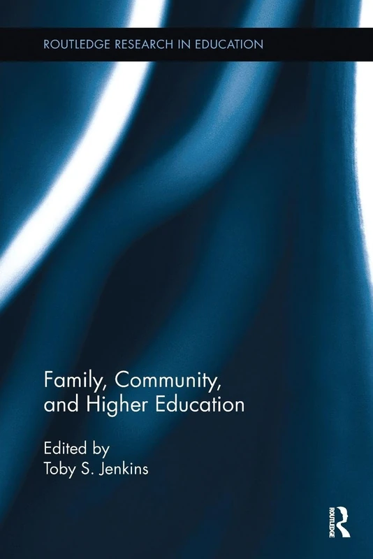 Family, Community, and Higher Education (Routledge Research in Education)
