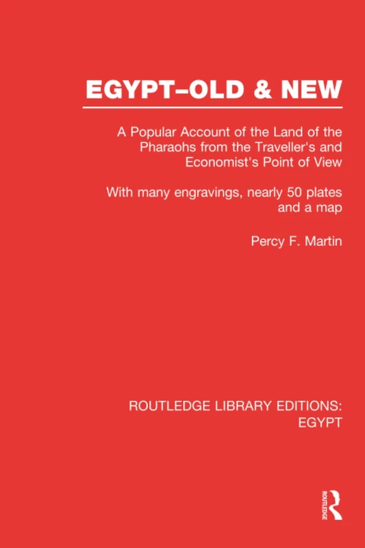 Egypt, Old and New (RLE Egypt): A popular account. With many engravings, nearly 50 coloured plates and a map (Routledge Library Editions: Egypt)