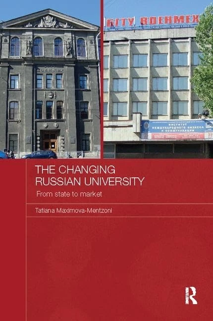 The Changing Russian University: From State to Market (Routledge Contemporary Russia and Eastern Europe Series)