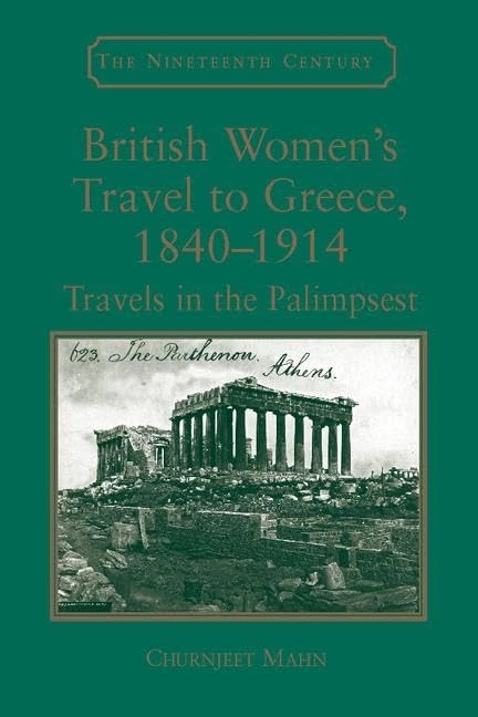 British Women's Travel to Greece, 1840–1914: Travels in the Palimpsest