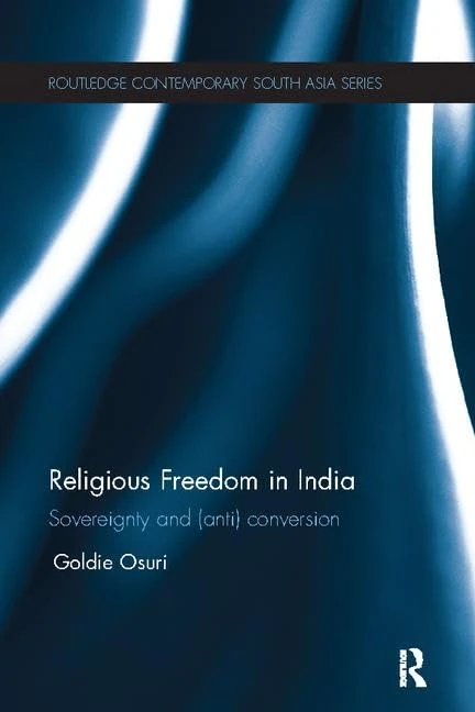Religious Freedom in India: Sovereignty and (Anti) Conversion (Routledge Contemporary South Asia Series)