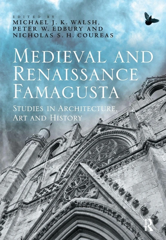 Medieval and Renaissance Famagusta: Studies in Architecture, Art and History