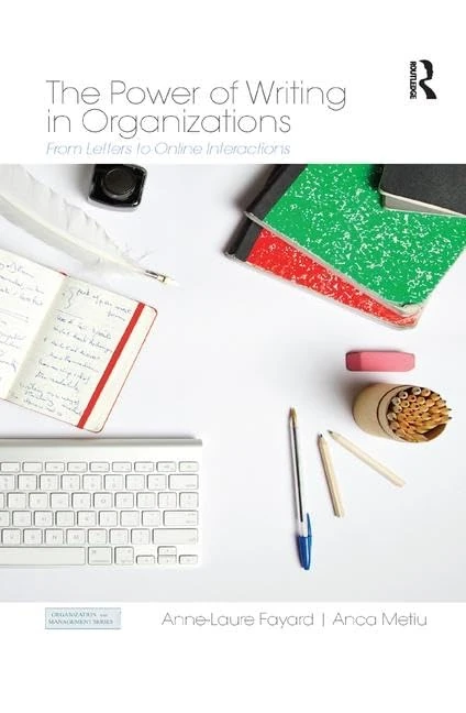 The Power of Writing in Organizations: From Letters to Online Interactions (Organization and Management Series)