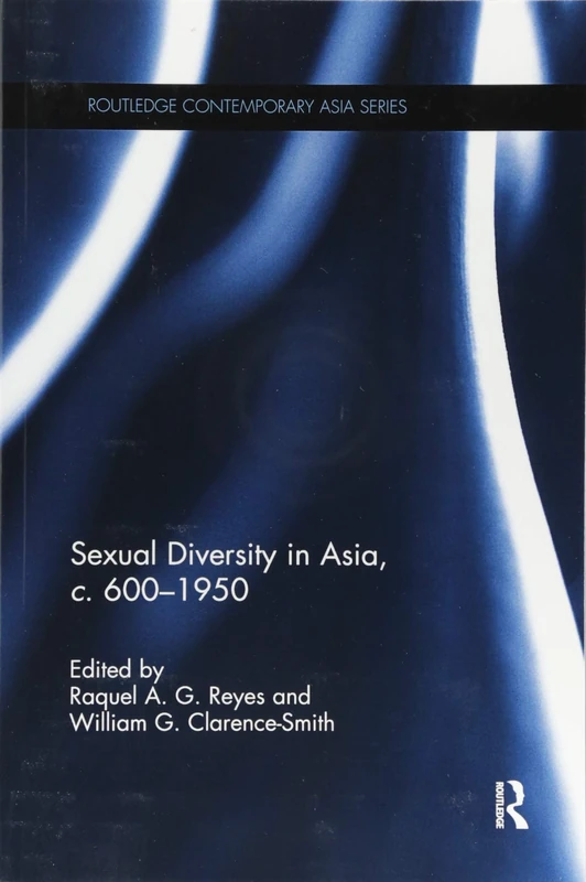 Sexual Diversity in Asia, c. 600 - 1950 (Routledge Contemporary Asia Series)