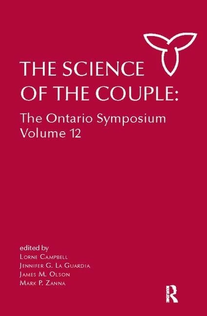 The Science of the Couple: The Ontario Symposium Volume 12 (Ontario Symposia on Personality and Social Psychology Series)