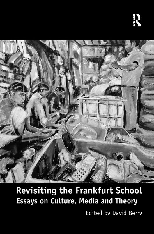 Revisiting the Frankfurt School: Essays on Culture, Media and Theory