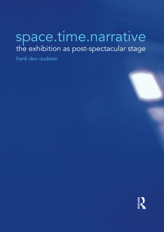 space.time.narrative: the exhibition as post-spectacular stage