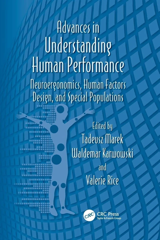 Advances in Understanding Human Performance: Neuroergonomics, Human Factors Design, and Special Populations (Advances in Human Factors and Ergonomics Series)