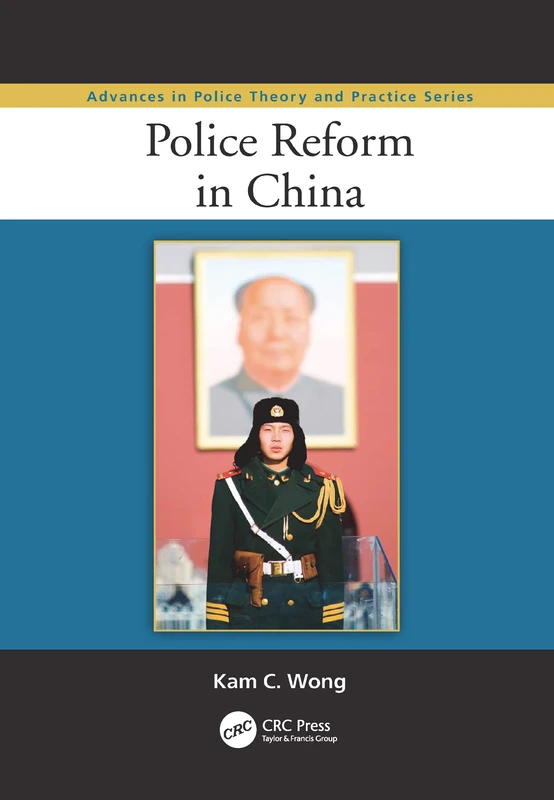 Police Reform in China (Advances in Police Theory and Practice)