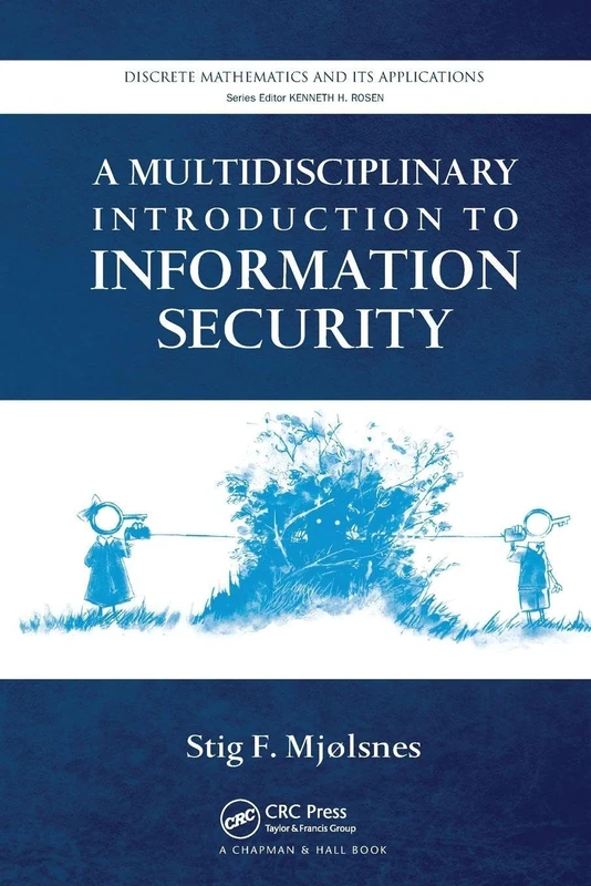 A Multidisciplinary Introduction to Information Security (Discrete Mathematics and Its Applications)