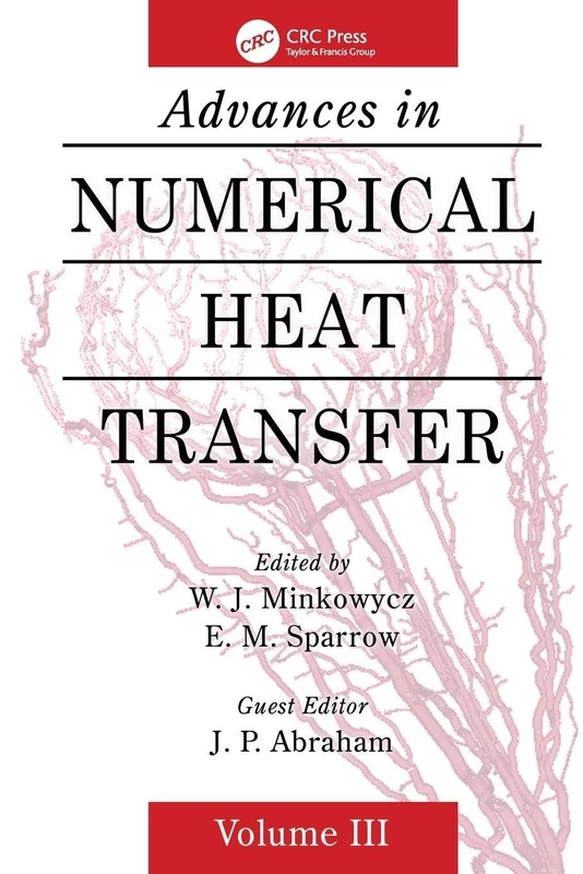 Advances in Numerical Heat Transfer, Volume 3 (Computational & Physical Processes in Mechanics & Thermal Scienc)