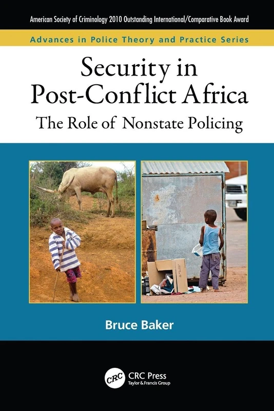 Security in Post-Conflict Africa: The Role of Nonstate Policing (Advances in Police Theory and Practice)
