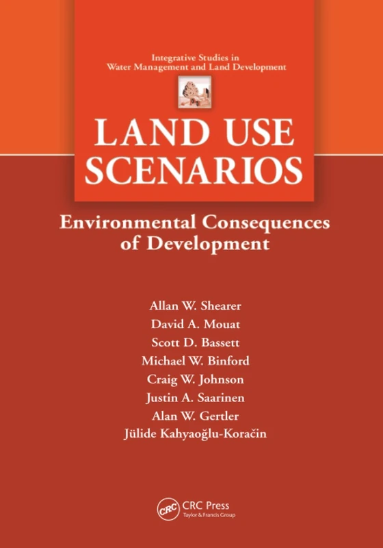 Land Use Scenarios: Environmental Consequences of Development (Integrative Studies in Water Management & Land Development)