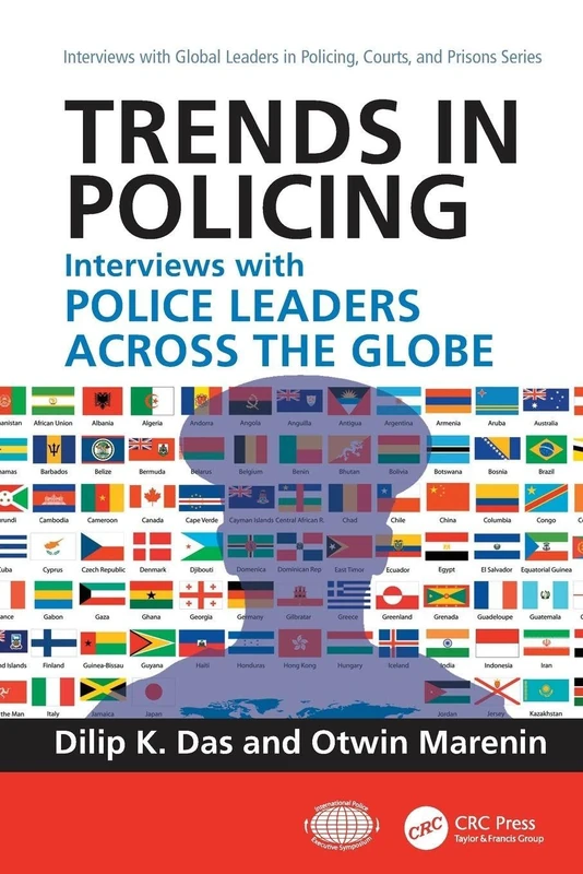 Trends in Policing: Interviews with Police Leaders Across the Globe, Volume Two (Interviews with Global Leaders in Policing, Courts, and Prisons)