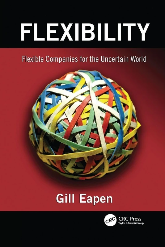 Flexibility: Flexible Companies for the Uncertain World