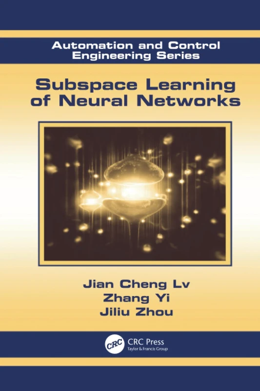 Subspace Learning of Neural Networks: 42 (Automation and Control Engineering)