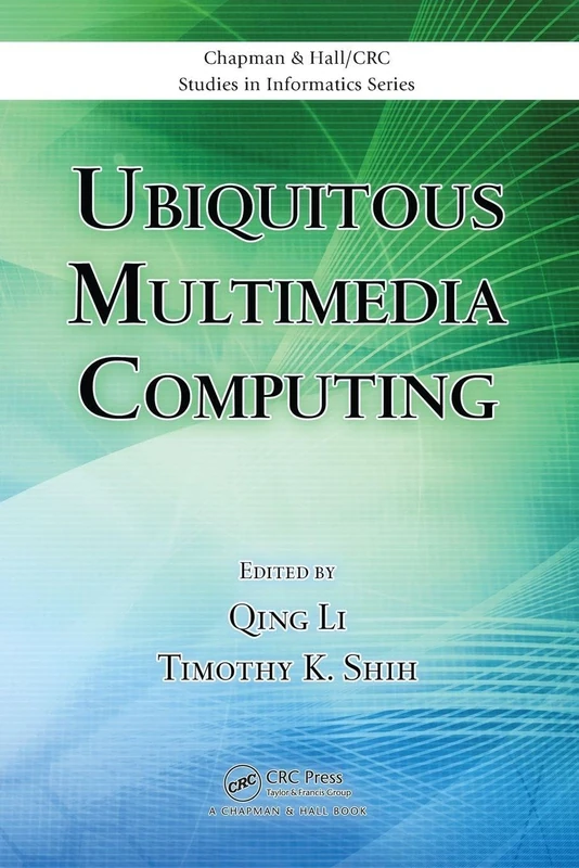 Ubiquitous Multimedia Computing (Chapman & Hall/CRC Studies in Informatics Series)