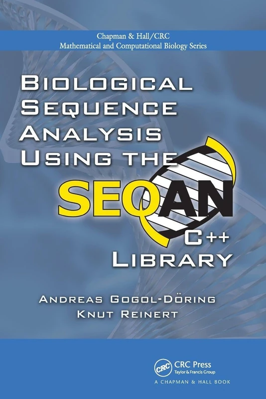 Biological Sequence Analysis Using the SeqAn C++ Library (Chapman & Hall/CRC Computational Biology Series)