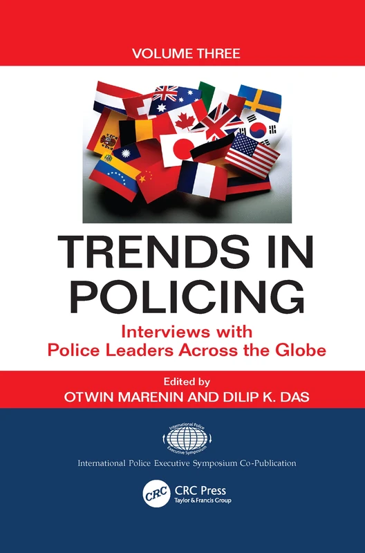 Trends in Policing: Interviews with Police Leaders Across the Globe, Volume Three: 3 (Interviews with Global Leaders in Policing, Courts, and Prisons)
