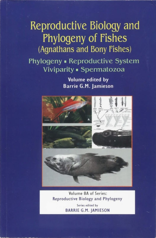 Reproductive Biology and Phylogeny of Fishes (Agnathans and Bony Fishes): Phylogeny, Reproductive System, Viviparity, Spermatozoa