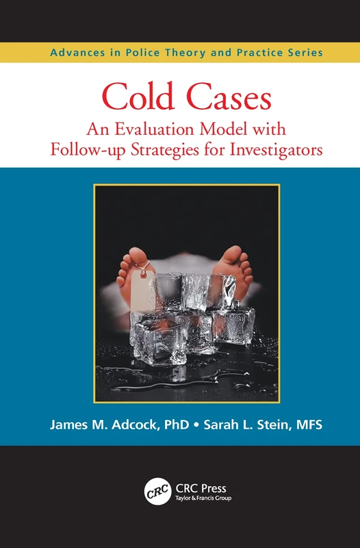 Cold Cases: An Evaluation Model with Follow-up Strategies for Investigators (Advances in Police Theory and Practice) - Image 1
