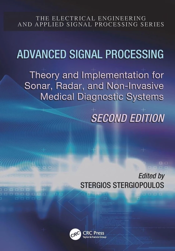 Advanced Signal Processing: Theory and Implementation for Sonar, Radar, and Non-Invasive Medical Diagnostic Systems, Second Edition (Electrical Engineering & Applied Signal Processing Series)