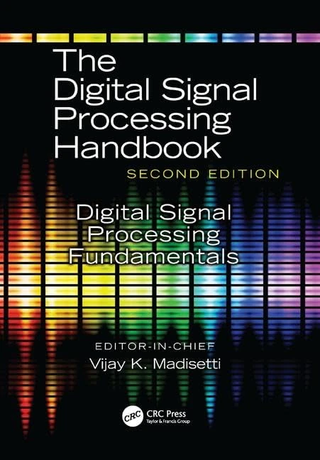 The Digital Signal Processing Fundamentals: Digital Signal Processing Fundamentals (The Digital Signal Processing Handbook, Second Edition)