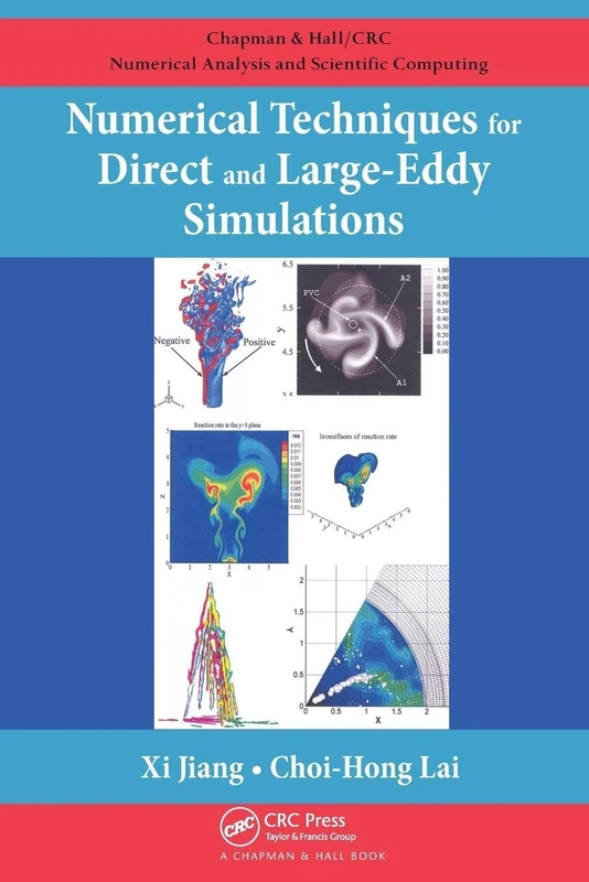Numerical Techniques for Direct and Large-Eddy Simulations (Chapman & Hall/CRC Numerical Analysis and Scientific Computing Series)