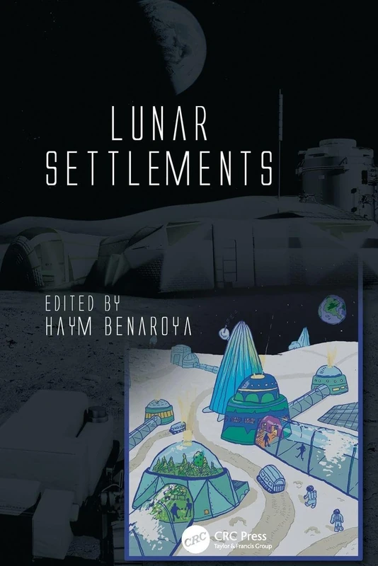 Lunar Settlements (Advances in Engineering Series)