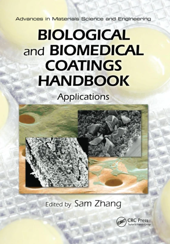 Biological and Biomedical Coatings Handbook: Applications (Advances in Materials Science and Engineering)