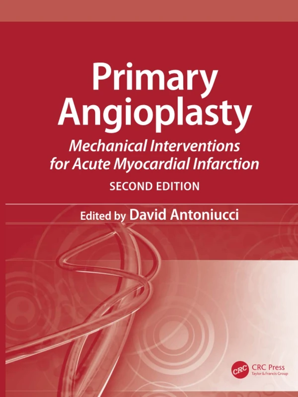 Primary Angioplasty: Mechanical Interventions for Acute Myocardial Infarction, Second Edition