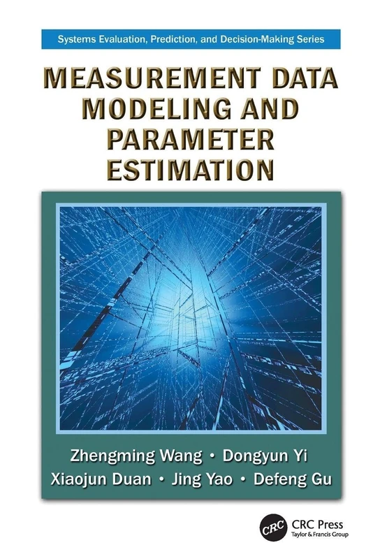 Measurement Data Modeling and Parameter Estimation (Systems Evaluation, Prediction, and Decision-Making)