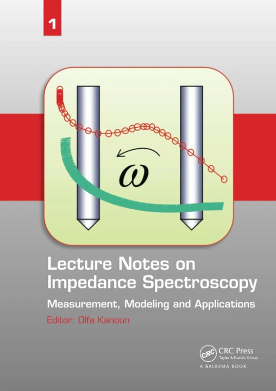 Lecture Notes on Impedance Spectroscopy: Measurement, Modeling and Applications, Volume 1