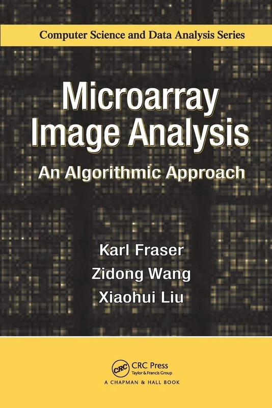 Microarray Image Analysis: An Algorithmic Approach (Chapman & Hall/CRC Computer Science & Data Analysis)