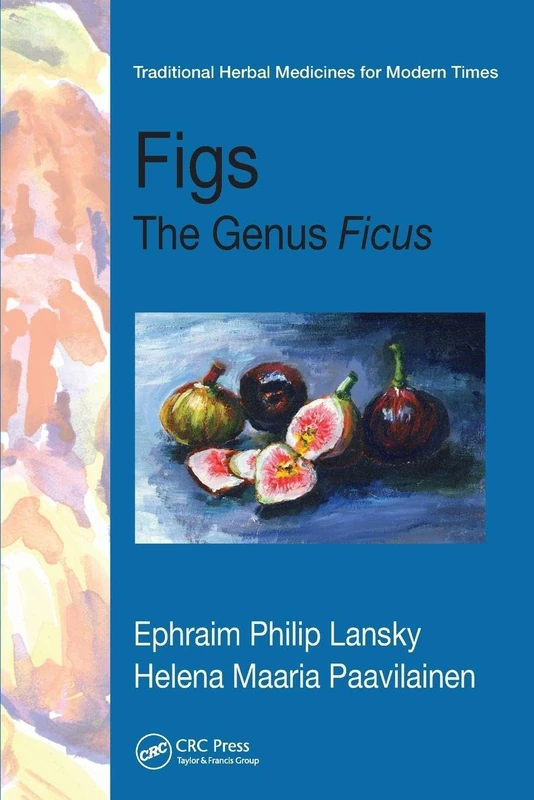 Figs: The Genus Ficus: 6 (Traditional Herbal Medicines for Modern Times)