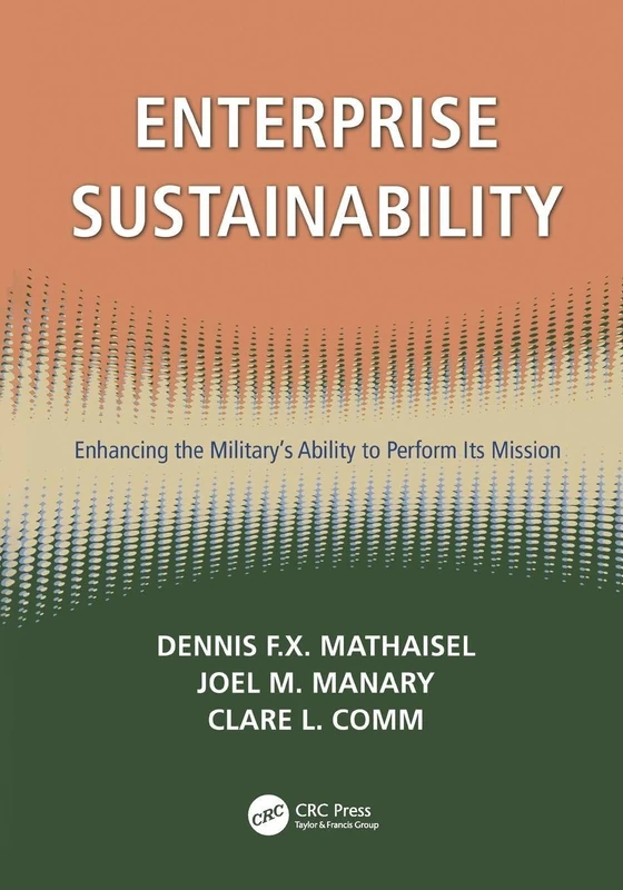 Enterprise Sustainability: Enhancing the Military's Ability to Perform its Mission (Sustaining the Military Enterprise)